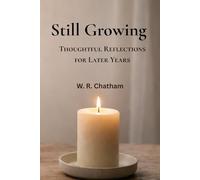 Still Growing:: Thoughtful Reflections for Later Years (Walking Through the Later Years)