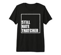 Still Hate Thatcher Grunge Style Premium T-Shirt