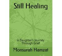 Still Healing: A Daughter’s Journey Through Grief