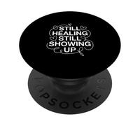 Still Healing Still Showing Up Mental Health PopSockets Adhesive PopGrip