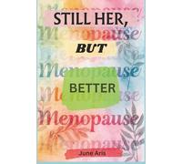 Still Her, But Better: A Woman's Complete Guide to Reclaiming Her Body, Beauty, Desire, and Power After Fifty