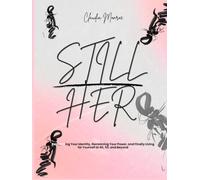 Still Her: Reinventing Your Identity, Reclaiming Your Power, and Finally Living for Yourself at 40, 50, and Beyond