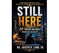 STILL HERE: 60 Truths for People Trying Not to Give Up (#LambLife Emotional Healing Collection)