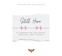 Still Here: A Companion for Grief, Healing, and Legacy (A.C.H.E. Series)