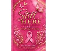 Still Here: A Daily Journal of Strength, Hope & Healing (Pink Edition)
