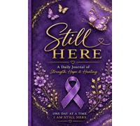 Still Here: A Daily Journal of Strength, Hope & Healing (Purple Edition)