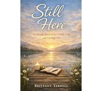 Still Here: A Gentle Journal for Grief, Loss, and Living On