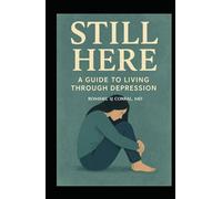 Still Here: A Guide to Living Through Depression