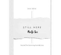 Still Here: A Journal for Surviving Suicide Loss: Month Two - Grief + Love