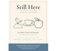 Still Here: A Large Print Activity Book for Adults with Dementia - 100 Gentle Puzzles in Three Stages, with Guidance for Caregivers