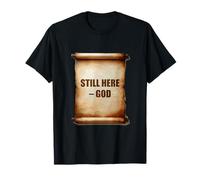 Still Here. A Message from God T-Shirt