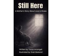 Still Here: A Mother's Story About Love & Illness