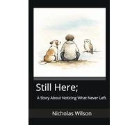 Still Here;: A Story About Noticing What Never Left. (A;6 Anchored Series)