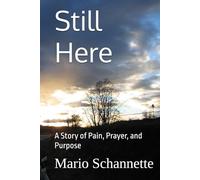 Still Here: A Story of Pain, Prayer, and Purpose