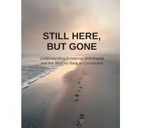 Still Here, But Gone: Understanding the Silence and Finding Your Way Back