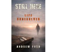 Still Here: Life Unresolved