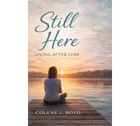 Still Here: Living After Loss