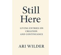 Still Here: Living Entries on Creation and Continuance