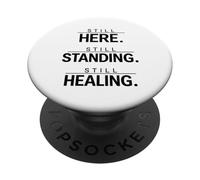 Still here Standing and Healing PopSockets Adhesive PopGrip