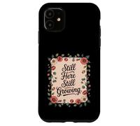 Still Here Still Growing Healing From Grief Loss Case for iPhone 11