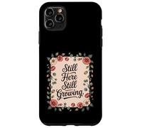 Still Here Still Growing Healing From Grief Loss Case for iPhone 11 Pro Max