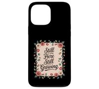 Still Here Still Growing Healing From Grief Loss Case for iPhone 13 Pro Max
