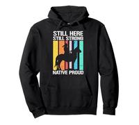 Still Here Still Strong Native Proud Indigenous American Pullover Hoodie