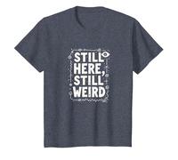 Still Here Still Weird Not Dead Yet Quirky Humor Oddball T-Shirt, Kids, Heather Blue, 12 Years