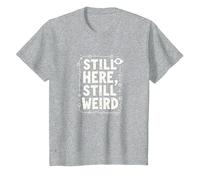 Still Here Still Weird Not Dead Yet Quirky Humor Oddball T-Shirt, Kids, Heather Grey, 10 Years