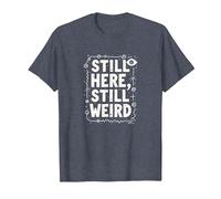 Still Here Still Weird Not Dead Yet Quirky Humor Oddball T-Shirt, Men, Heather Blue, 5XL