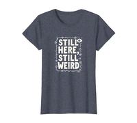 Still Here Still Weird Not Dead Yet Quirky Humor Oddball T-Shirt, Women, Heather Blue, XS