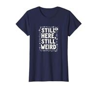 Still Here Still Weird Not Dead Yet Quirky Humor Oddball T-Shirt, Women, Navy, M