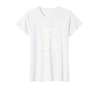 Still Here Still Weird Not Dead Yet Quirky Humor Oddball T-Shirt, Women, White, L