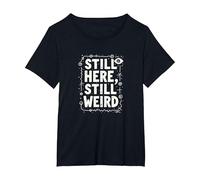 Still Here Still Weird Not Dead Yet Quirky Humor Oddball T-Shirt, Women's Plus, Black, 1X