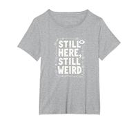 Still Here Still Weird Not Dead Yet Quirky Humor Oddball T-Shirt, Women's Plus, Heather Grey, 1X