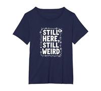 Still Here Still Weird Not Dead Yet Quirky Humor Oddball T-Shirt, Women's Plus, Navy, 3X