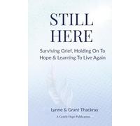 Still Here: Surviving Grief, Holding On To Hope & Learning To Live Again (The Still Series)