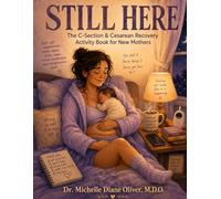Still Here: The C-Section & Cesarean Recovery Activity Book for New Mothers: Large Print Journaling, Gentle Activities, Affirmations & Emotional Support for Life After Birth Surgery