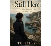 Still Here: The Witch of Saltwind Cove - Book 2 (STILL HERE A trilogy by TG Lilly)