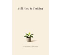 Still Here & Thriving: A 12-week journal for the life that kept going