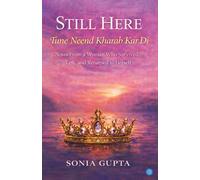 Still Here -Tune Neend Kharab Kar Di -Notes from a Woman Who Survived, Left, and Returned to Herself