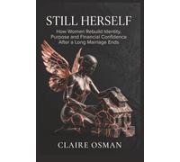 Still Herself: How Women Rebuild Identity, Purpose and Financial Confidence After a Long Marriage Ends
