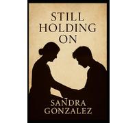 Still Holding On: A Parent's Journey Through a Child's Addiction