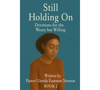 Still Holding On: Devotion for The Weary but Willing Book 2 (The Fireproof Devotional Series)