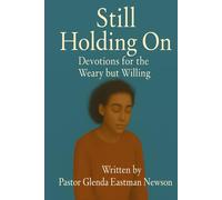 Still Holding On: Devotions for the Weary but Willing (The Fireproof Devotional Series)