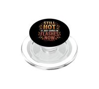Still Hot It Just Comes In Flashes Now PopSockets PopGrip for MagSafe