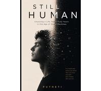 STILL HUMAN: Choosing a Life That's Truly Yours in the Age of Smart Machines