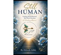 Still Human: Finding Myself Beyond My Worst Decision: HerStory Memoir