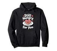 Still Hungry For You Funny Romantic Heart Love Pullover Hoodie