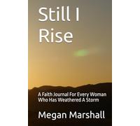 Still I Rise: A Faith Journal For Every Woman Who Has Weathered A Storm